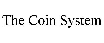 THE COIN SYSTEM