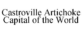 CASTROVILLE ARTICHOKE CAPITAL OF THE WORLD