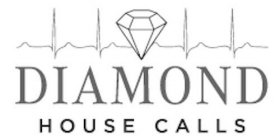 DIAMOND HOUSE CALLS