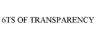 6TS OF TRANSPARENCY