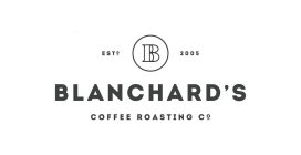 ESTD B 2005 BLANCHARD'S COFFEE ROASTINGCO