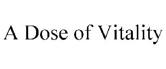 A DOSE OF VITALITY