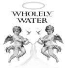 O' WHOLELY WATER