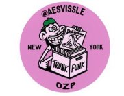 @AESVILLE NEW YORK OZP DELIVERANCE TRUNK FUNK