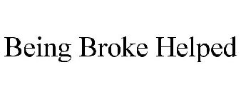 BEING BROKE HELPED