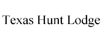 TEXAS HUNT LODGE