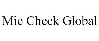 MIC CHECK GLOBAL