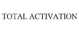 TOTAL ACTIVATION