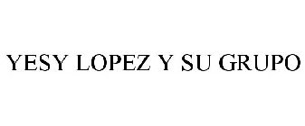 YESY LOPEZ Y SU GRUPO