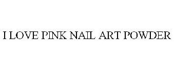 I LOVE PINK NAIL ART POWDER