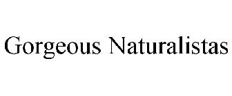 GORGEOUS NATURALISTAS