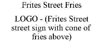 FRITES STREET FRIES LOGO - (FRITES STREET STREET SIGN WITH CONE OF FRIES ABOVE)