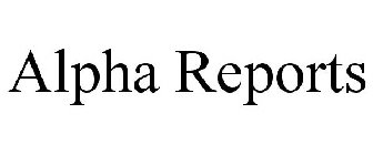 ALPHA REPORTS