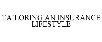 TAILORING AN INSURANCE LIFESTYLE