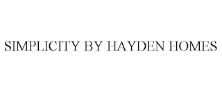 SIMPLICITY BY HAYDEN HOMES