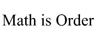 MATH IS ORDER