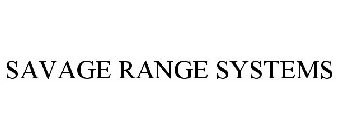 SAVAGE RANGE SYSTEMS