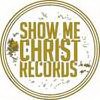 SHOW ME CHRIST RECORDS