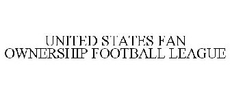 UNITED STATES FAN OWNERSHIP FOOTBALL LEAGUE