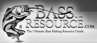 BASSRESOURCE.COM THE ULTIMATE BASS FISHING RESOURCE GUIDE EST. 1996