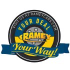 RAMEY YOUR DEAL YOUR WAY! VISIT US AT RAMEYCARS.COM