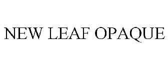 NEW LEAF OPAQUE
