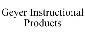 GEYER INSTRUCTIONAL PRODUCTS