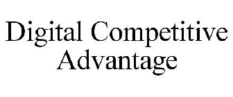 DIGITAL COMPETITIVE ADVANTAGE