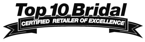 TOP 10 BRIDAL CERTIFIED RETAILER OF EXCELLENCE