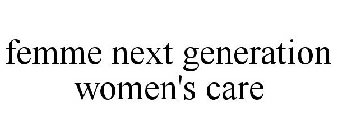 FEMME NEXT GENERATION WOMEN'S CARE