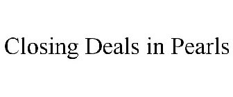 CLOSING DEALS IN PEARLS