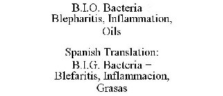 B.I.O. BACTERIA + BLEPHARITIS, INFLAMMATION, OILS SPANISH TRANSLATION: B.I.G. BACTERIA + BLEFARITIS, INFLAMMACION, GRASAS