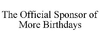 THE OFFICIAL SPONSOR OF MORE BIRTHDAYS