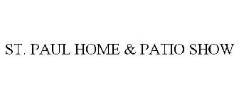 ST. PAUL HOME & PATIO SHOW
