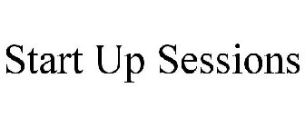 STARTUP SESSIONS