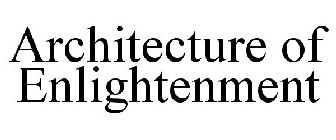 ARCHITECTURE OF ENLIGHTENMENT