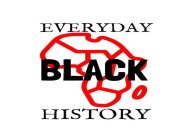 EVERYDAY BLACK HISTORY