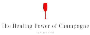 THE HEALING POWER OF CHAMPAGNE BY CLAIRE VIDAL