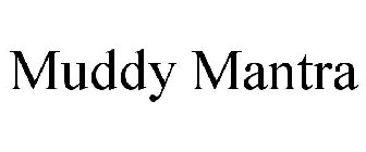 MUDDY MANTRA