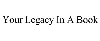 YOUR LEGACY IN A BOOK