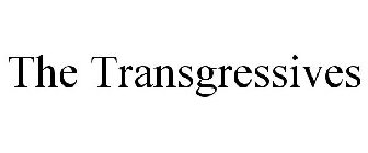THE TRANSGRESSIVES
