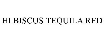 HI BISCUS TEQUILA RED