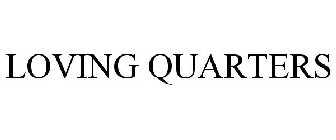 LOVING QUARTERS