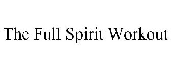 THE FULL SPIRIT WORKOUT