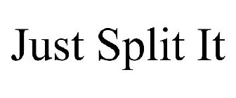 JUST SPLIT IT