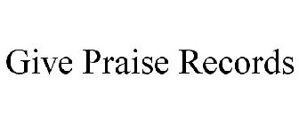 GIVE PRAISE RECORDS