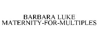 BARBARA LUKE MATERNITY-FOR-MULTIPLES