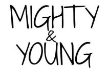 MIGHTY & YOUNG