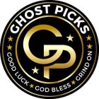 GP GHOST PICKS, GOOD LUCK, GOD BLESS, GRIND ON