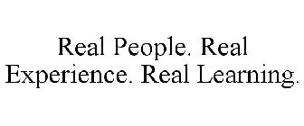 REAL PEOPLE. REAL EXPERIENCE. REAL LEARNING.